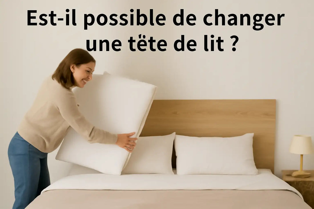 Est-il possible de changer une tête de lit ?