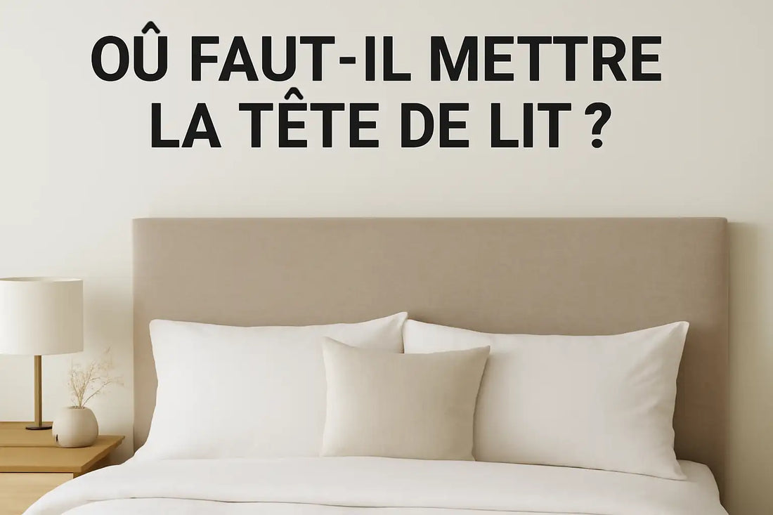 Où faut-il mettre la tête de lit ?