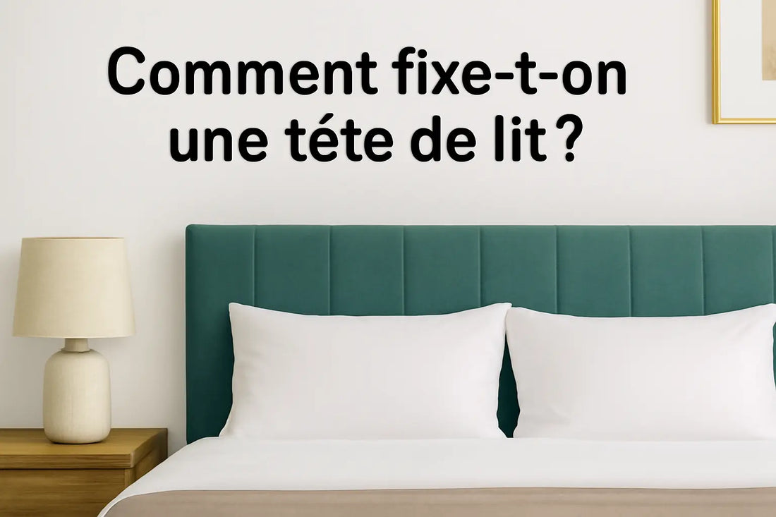 Comment fixe-t-on une tête de lit ?