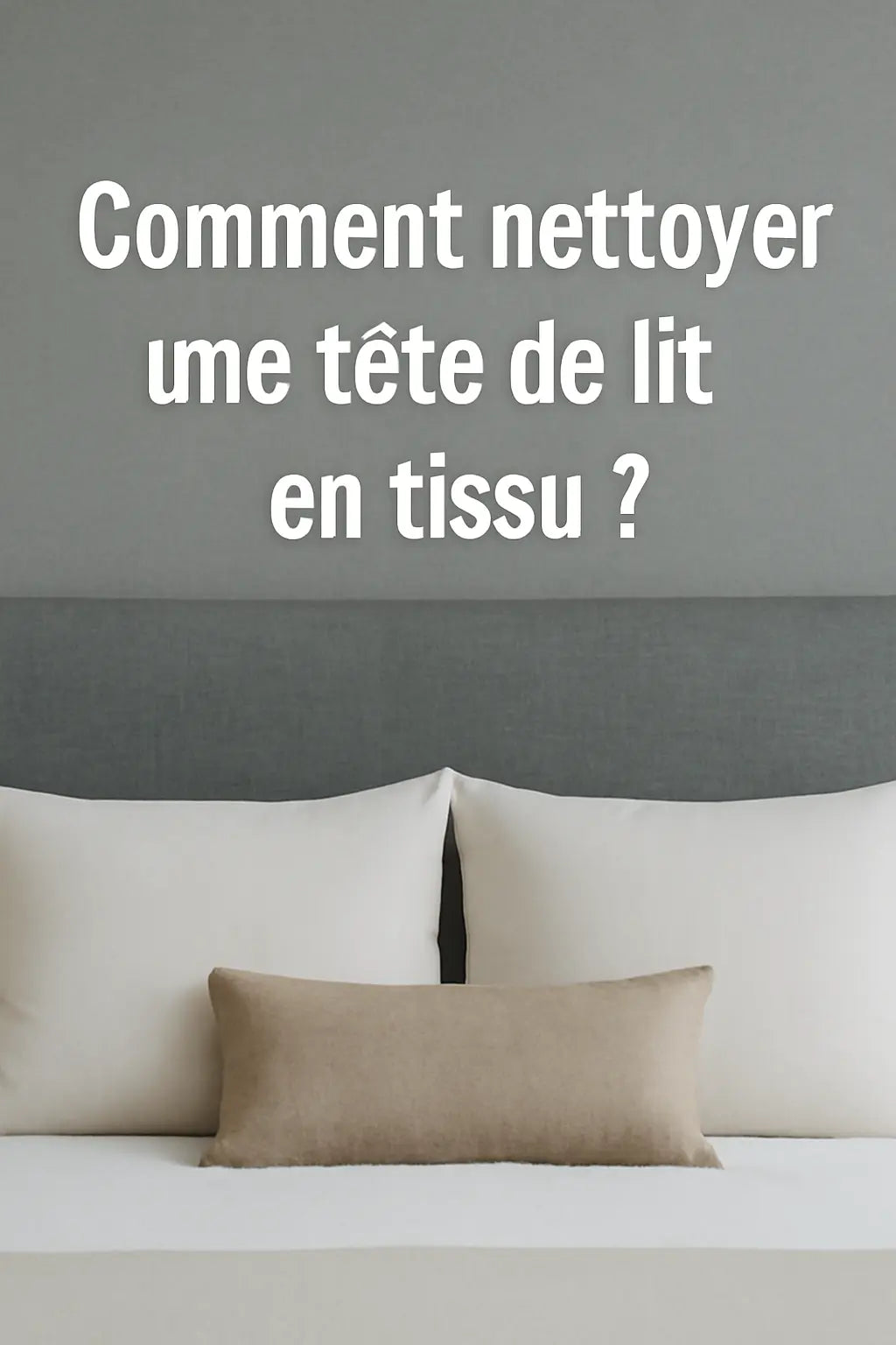 Comment nettoyer une tête de lit en tissu ?